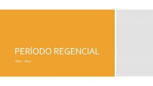 PERODO REGENCIAL 1831 1840 Abdicao de D Pedro