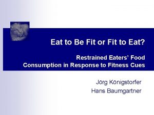 Eat to Be Fit or Fit to Eat