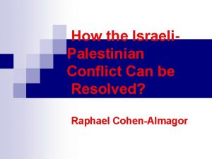 How the Israeli Palestinian Conflict Can be Resolved