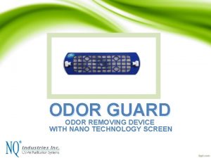 ODOR GUARD ODOR REMOVING DEVICE WITH NANO TECHNOLOGY