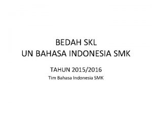 BEDAH SKL UN BAHASA INDONESIA SMK TAHUN 20152016