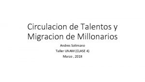 Circulacion de Talentos y Migracion de Millonarios Andres