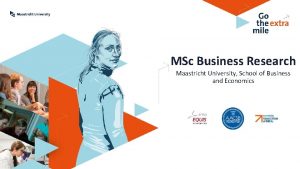 MSc Business Research Maastricht University School of Business