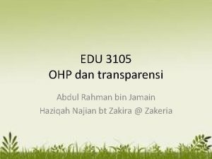 EDU 3105 OHP dan transparensi Abdul Rahman bin