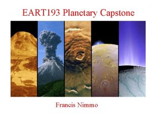 EART 193 Planetary Capstone Francis Nimmo Volcanism Volcanism