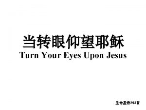 Turn Your Eyes Upon Jesus 293 1 O