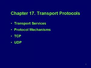 Chapter 17 Transport Protocols Transport Services Protocol Mechanisms