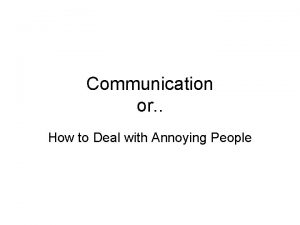 Communication or How to Deal with Annoying People