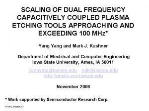 SCALING OF DUAL FREQUENCY CAPACITIVELY COUPLED PLASMA ETCHING