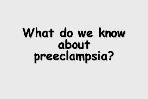 What do we know about preeclampsia Preeclampsia a