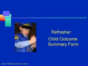 Refresher Child Outcome Summary Form Early Childhood Outcomes