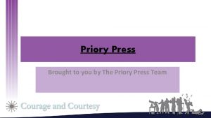 Priory Press Brought to you by The Priory