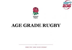 AGE GRADE RUGBY Feedback on Age Grade Rugby