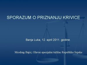 SPORAZUM O PRIZNANJU KRIVICE Banja Luka 12 april