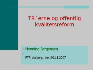 TRerne og offentlig kvalitetsreform n Henning Jrgensen n