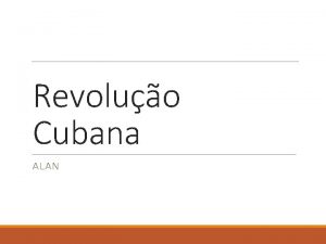 Revoluo Cubana ALAN Cuba sob o Imperialismo ltima