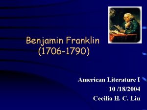 Benjamin Franklin 1706 1790 American Literature I 10