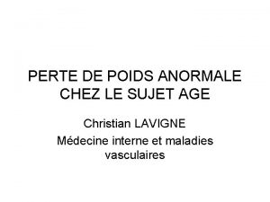 PERTE DE POIDS ANORMALE CHEZ LE SUJET AGE