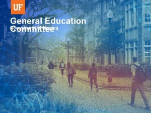 General Education November 2019 Meeting Committee UF UNDERGRADS