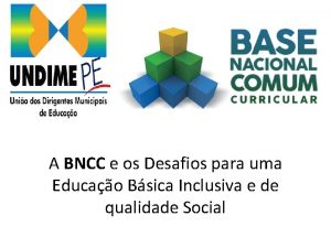 A BNCC e os Desafios para uma Educao