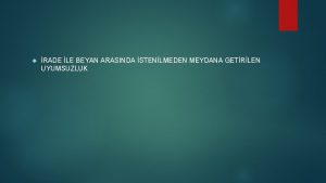 RADE LE BEYAN ARASINDA STENLMEDEN MEYDANA GETRLEN UYUMSUZLUK