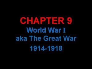 CHAPTER 9 World War I aka The Great