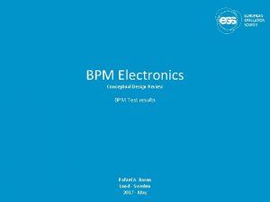 BPM Electronics Conceptual Design Review BPM Test results