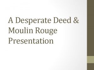 A Desperate Deed Moulin Rouge Presentation Example 1
