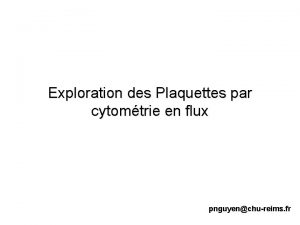 Exploration des Plaquettes par cytomtrie en flux pnguyenchureims