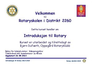 Velkommen til Rotaryskolen i Distrikt 2260 Dette kurset