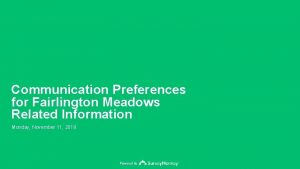 Communication Preferences for Fairlington Meadows Related Information Monday