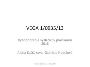 VEGA 1093513 Vyhodnotenie vsledkov prieskumu 2015 Alena Kakov