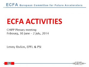 ECFA European Committee for Future Accelerators ECFA ACTIVITIES