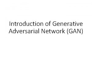 Introduction of Generative Adversarial Network GAN Yann Le