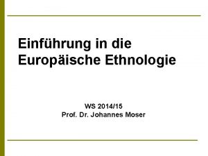 Einfhrung in die Europische Ethnologie WS 201415 Prof