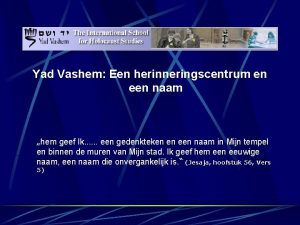Yad Vashem Een herinneringscentrum en een naam hem