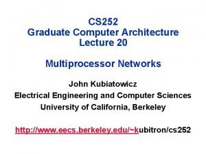 CS 252 Graduate Computer Architecture Lecture 20 Multiprocessor