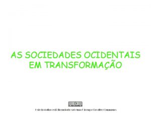 AS SOCIEDADES OCIDENTAIS EM TRANSFORMAO TRANSFORMAES NAS SOCIEDADES