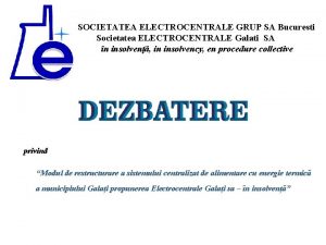 SOCIETATEA ELECTROCENTRALE GRUP SA Bucuresti Societatea ELECTROCENTRALE Galati