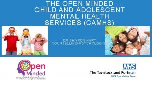 THE OPEN MINDED CHILD AND ADOLESCENT MENTAL HEALTH