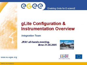 Enabling Grids for Escienc E g Lite Configuration