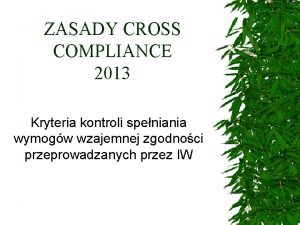ZASADY CROSS COMPLIANCE 2013 Kryteria kontroli speniania wymogw