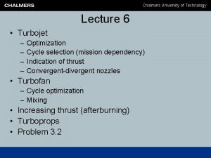 Chalmers University of Technology Lecture 6 Turbojet Optimization