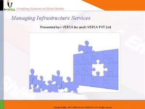 Managing Infrastructure Services Presented by iVERSA Inc and