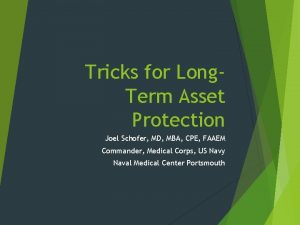 Tricks for Long Term Asset Protection Joel Schofer