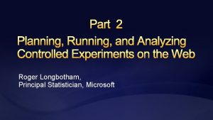 Part 2 Planning Running and Analyzing Controlled Experiments