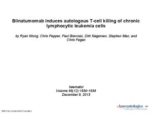 Blinatumomab induces autologous Tcell killing of chronic lymphocytic