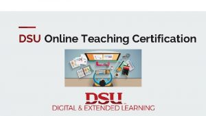 DSU Online Teaching Certification DSU Online Teaching Certification