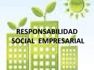 RESPONSABILIDAD SOCIAL EMPRESARIAL QU ES LA RESPONSABILIDAD SOCIAL