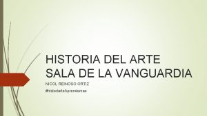 HISTORIA DEL ARTE SALA DE LA VANGUARDIA NICOL